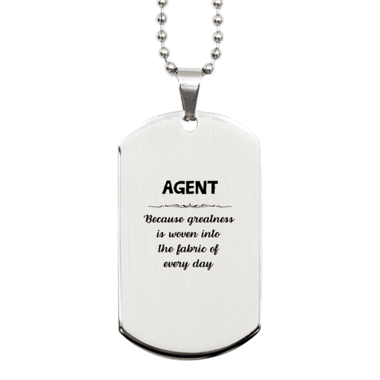 Sarcastic Agent Silver Dog Tag Gifts, Christmas Holiday Gifts for Agent Birthday, Agent: Because greatness is woven into the fabric of every day, Coworkers, Friends - Mallard Moon Gift Shop