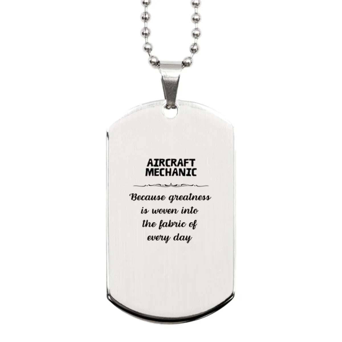 Sarcastic Aircraft Mechanic Silver Dog Tag Gifts, Christmas Holiday Gifts for Aircraft Mechanic Birthday, Aircraft Mechanic: Because greatness is woven