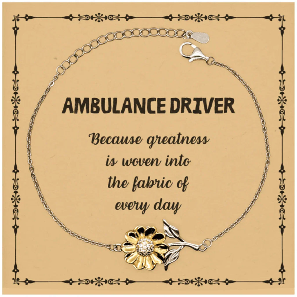 Sarcastic Ambulance Driver Sunflower Bracelet Gifts, Christmas Holiday Gifts for Ambulance Driver Birthday Message Card, Ambulance Driver: Because greatness is woven into the fabric