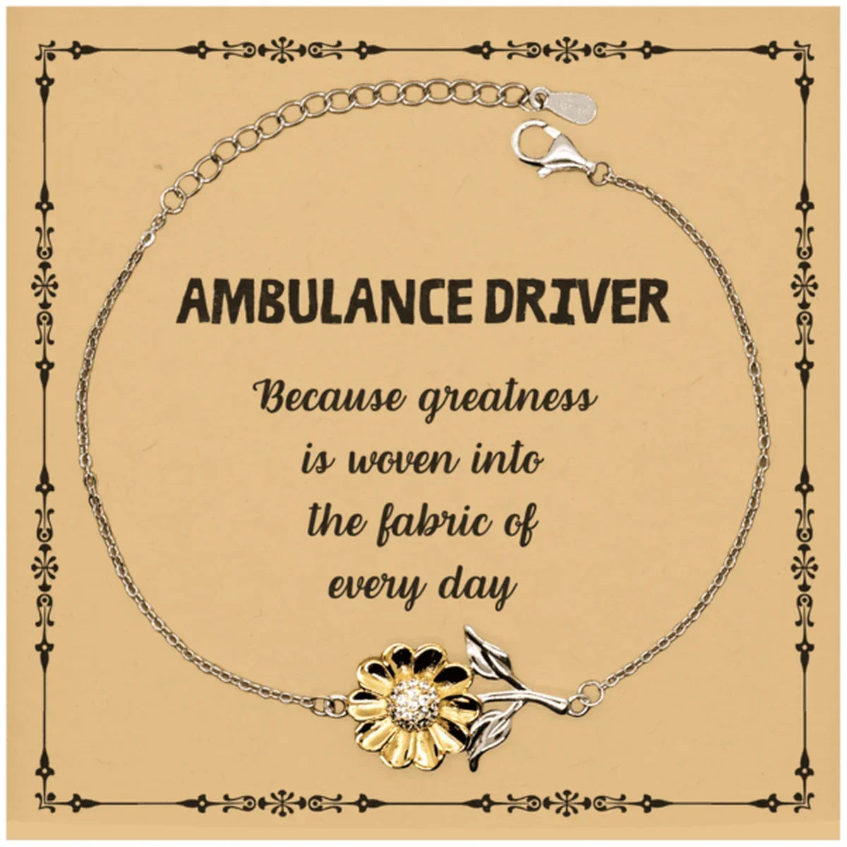 Sarcastic Ambulance Driver Sunflower Bracelet Gifts, Christmas Holiday Gifts for Ambulance Driver Birthday Message Card, Ambulance Driver: Because greatness is woven into the fabric