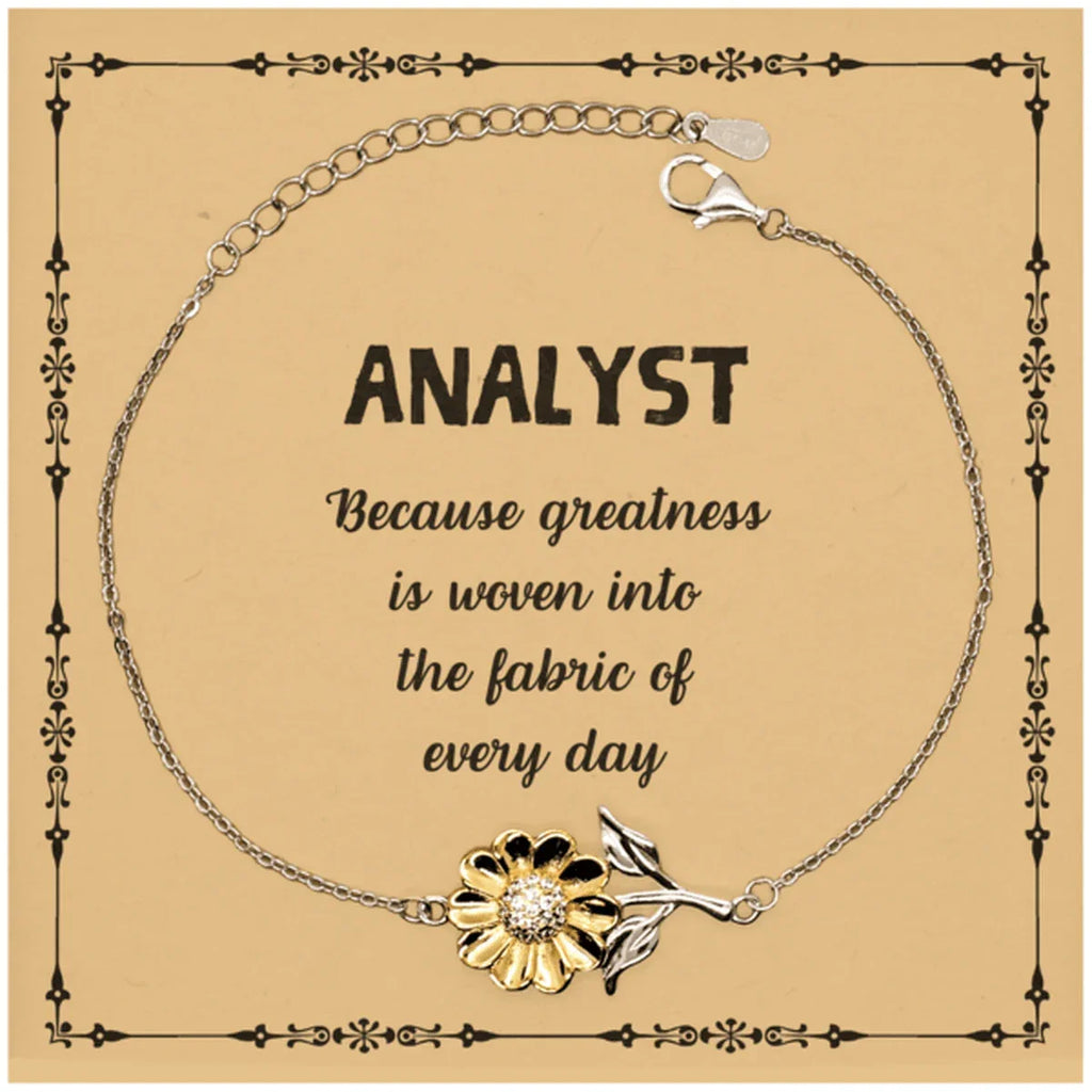 Sarcastic Analyst Sunflower Bracelet Gifts, Christmas Holiday Gifts for Analyst Birthday Message Card, Analyst: Because greatness is woven into the fabric
