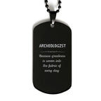 Sarcastic Archeologist Black Dog Tag Gifts, Christmas Holiday Gifts for Archeologist Birthday, Archeologist: Because greatness is woven