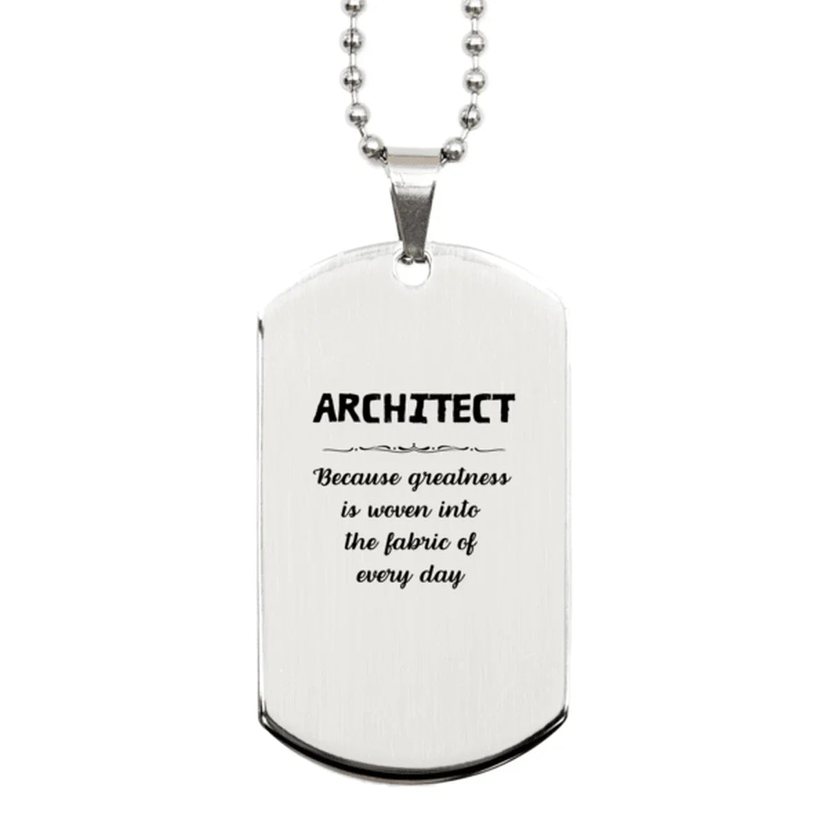 Sarcastic Architect Silver Dog Tag Gifts, Christmas Holiday Gifts for Architect Birthday, Architect: Because greatness is woven