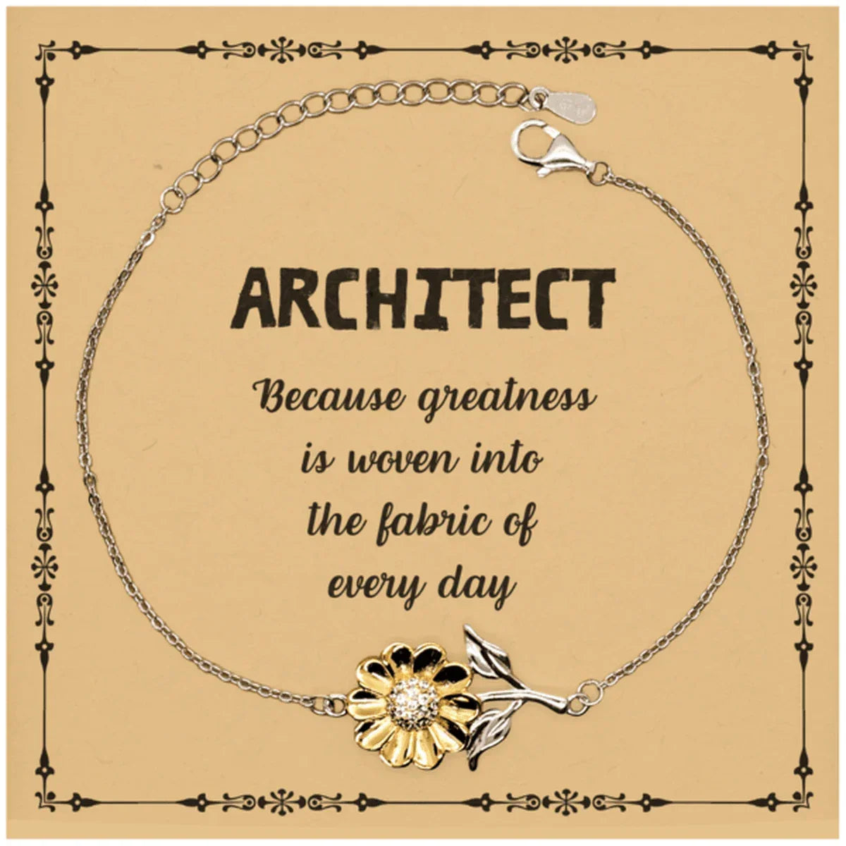 Sarcastic Architect Sunflower Bracelet Gifts, Christmas Holiday Gifts for Architect Birthday Message Card, Architect: Because greatness is woven into the fabric