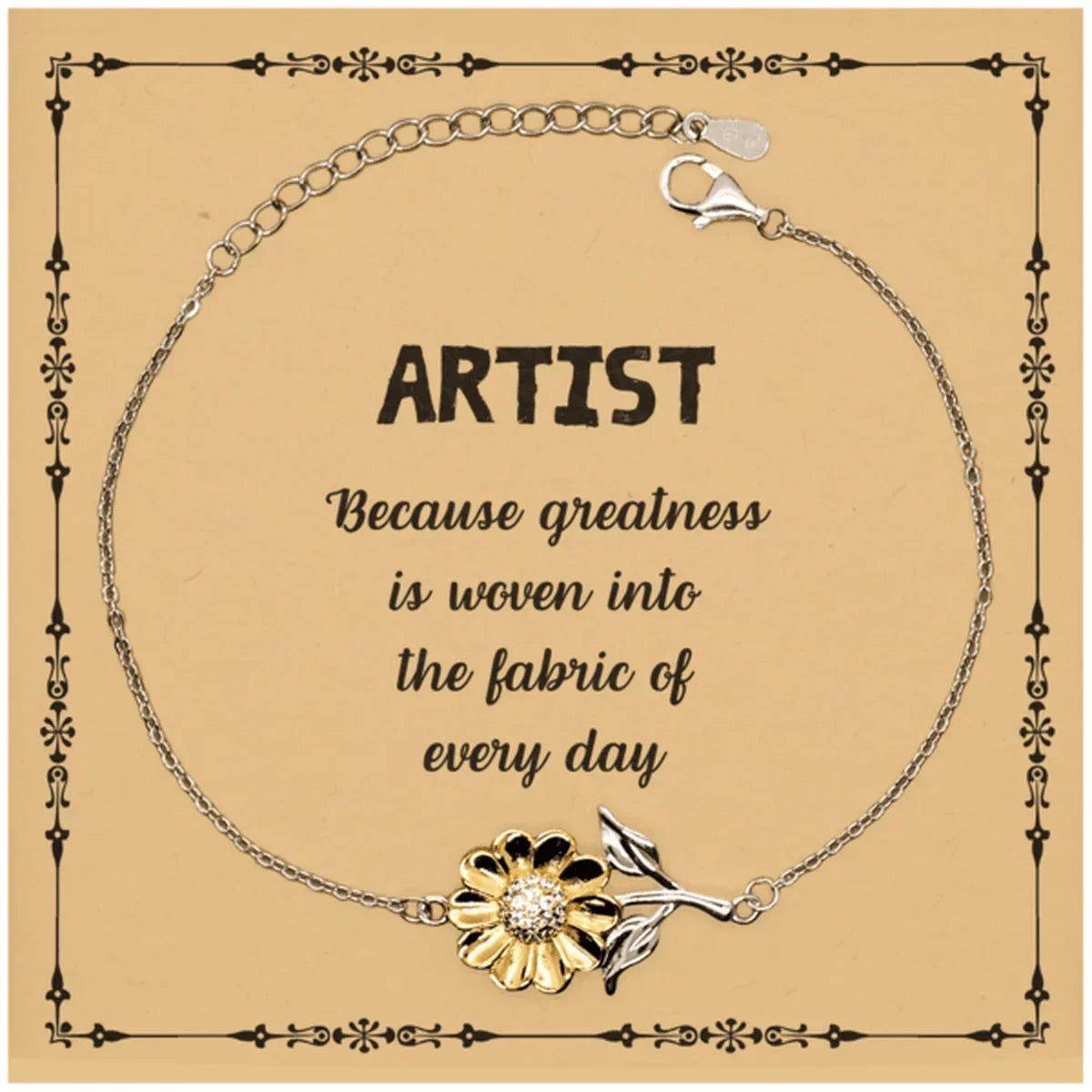 Sarcastic Artist Sunflower Bracelet Gifts, Christmas Holiday Gifts for Artist Birthday Message Card, Artist: Because greatness is woven into the fabric