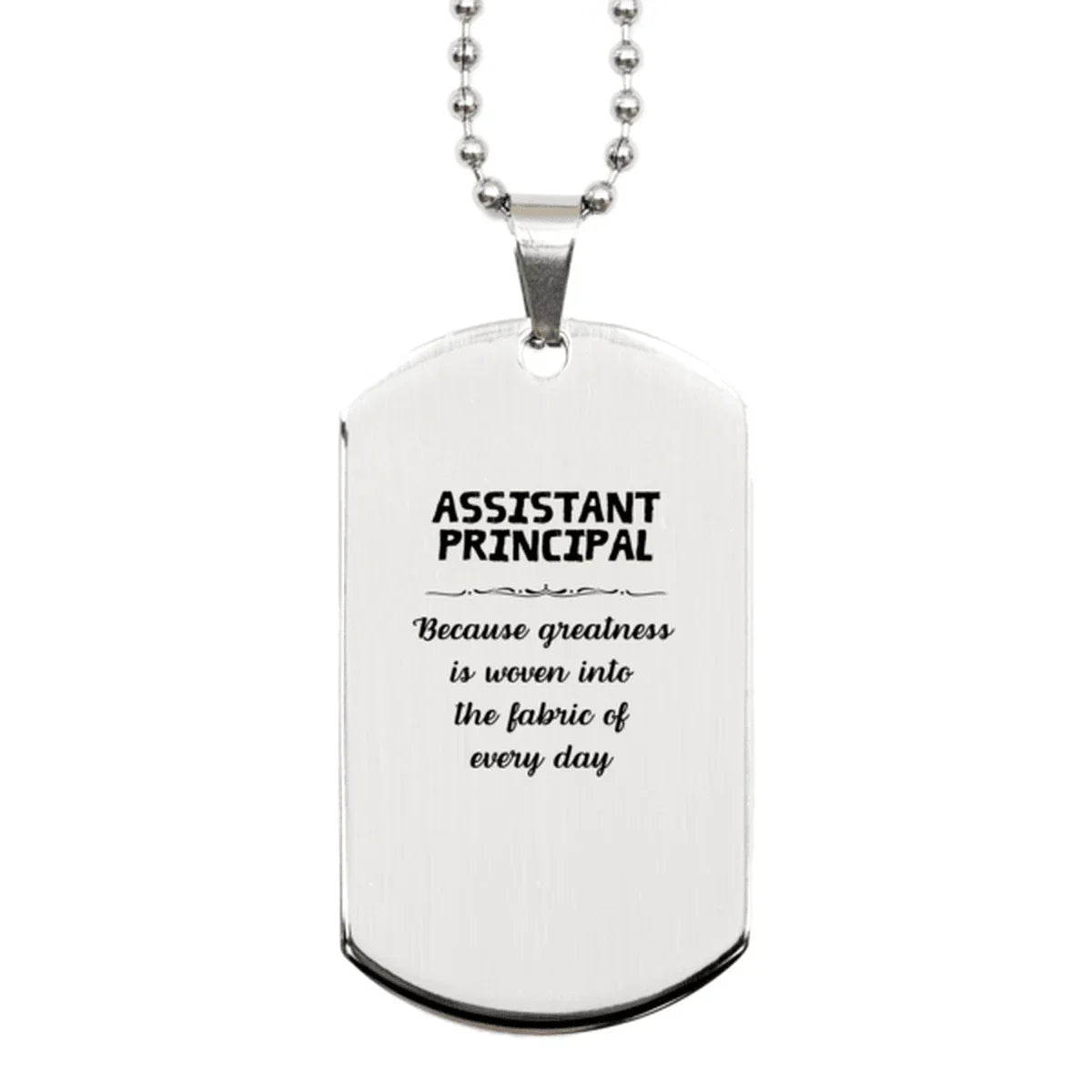 Sarcastic Assistant Principal Silver Dog Tag Gifts, Christmas Holiday Gifts for Assistant Principal Birthday, Assistant Principal: Because greatness is woven