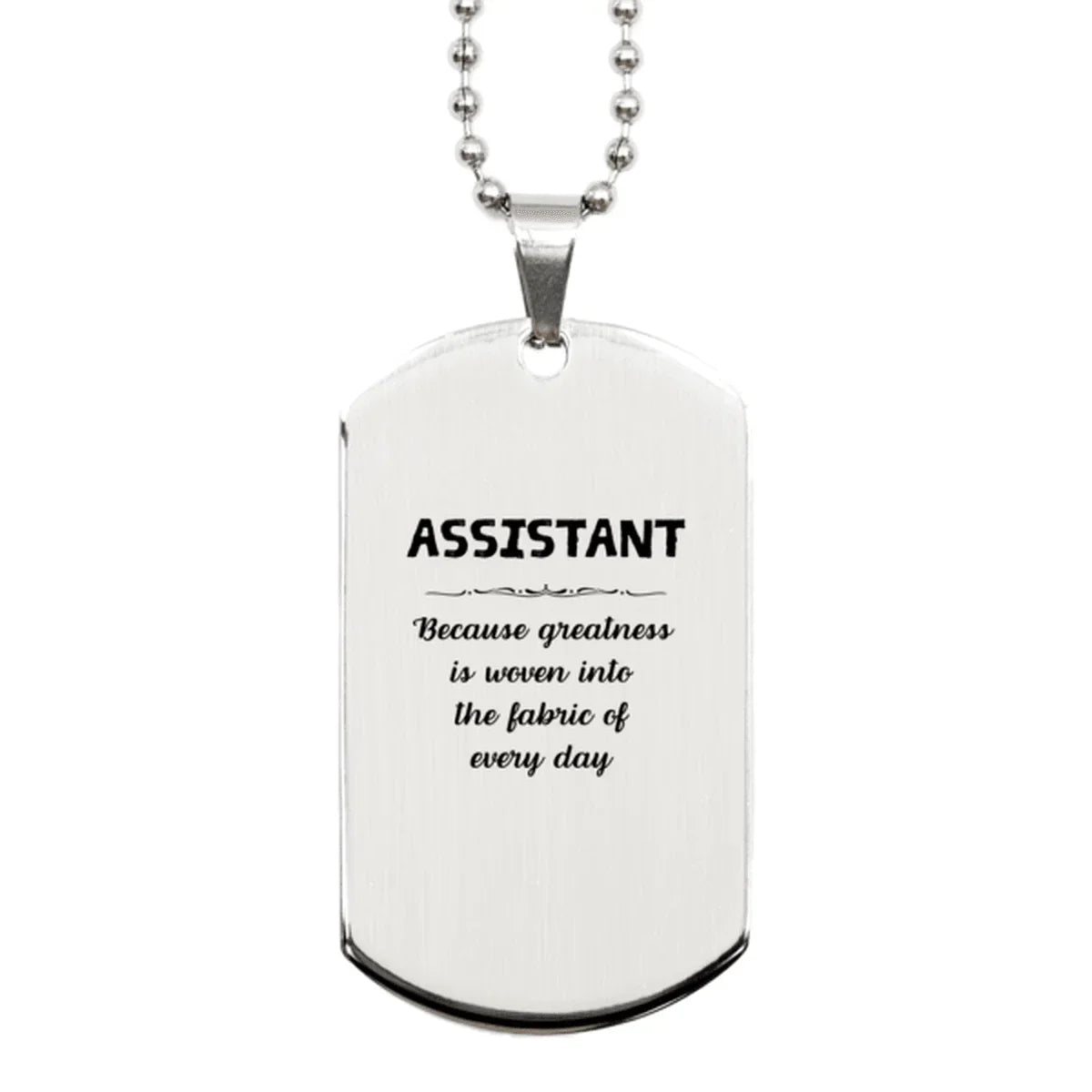 Sarcastic Assistant Silver Dog Tag Gifts, Christmas Holiday Gifts for Assistant Birthday, Assistant: Because greatness is woven
