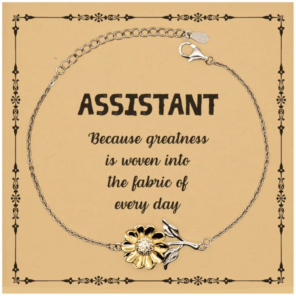 Sarcastic Assistant Sunflower Bracelet Gifts, Christmas Holiday Gifts for Assistant Birthday Message Card, Assistant: Because greatness is woven into the fabric