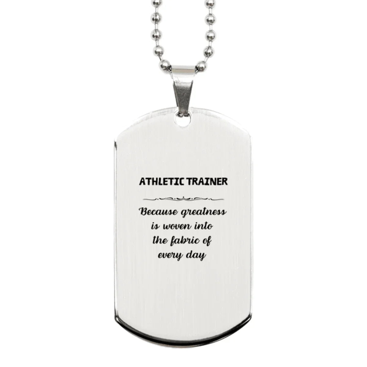 Sarcastic Athletic Trainer Silver Dog Tag Gifts, Christmas Holiday Gifts for Athletic Trainer Birthday, Athletic Trainer: Because greatness is woven