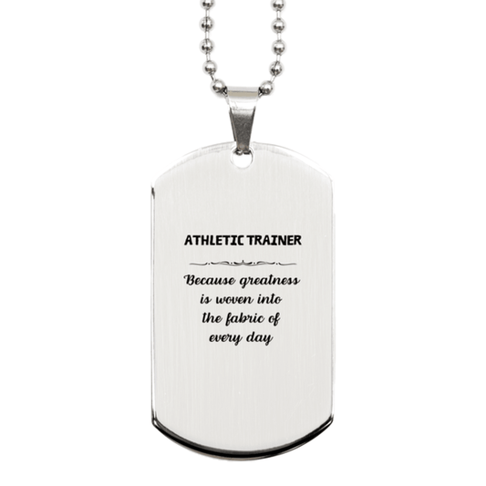 Sarcastic Athletic Trainer Silver Dog Tag Gifts, Christmas Holiday Gifts for Athletic Trainer Birthday, Athletic Trainer: Because greatness is woven into the fabric of every day, Coworkers, Friends - Mallard Moon Gift Shop