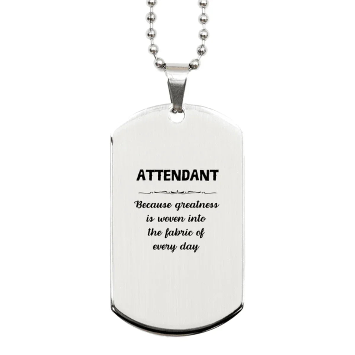 Sarcastic Attendant Silver Dog Tag Gifts, Christmas Holiday Gifts for Attendant Birthday, Attendant: Because greatness is woven