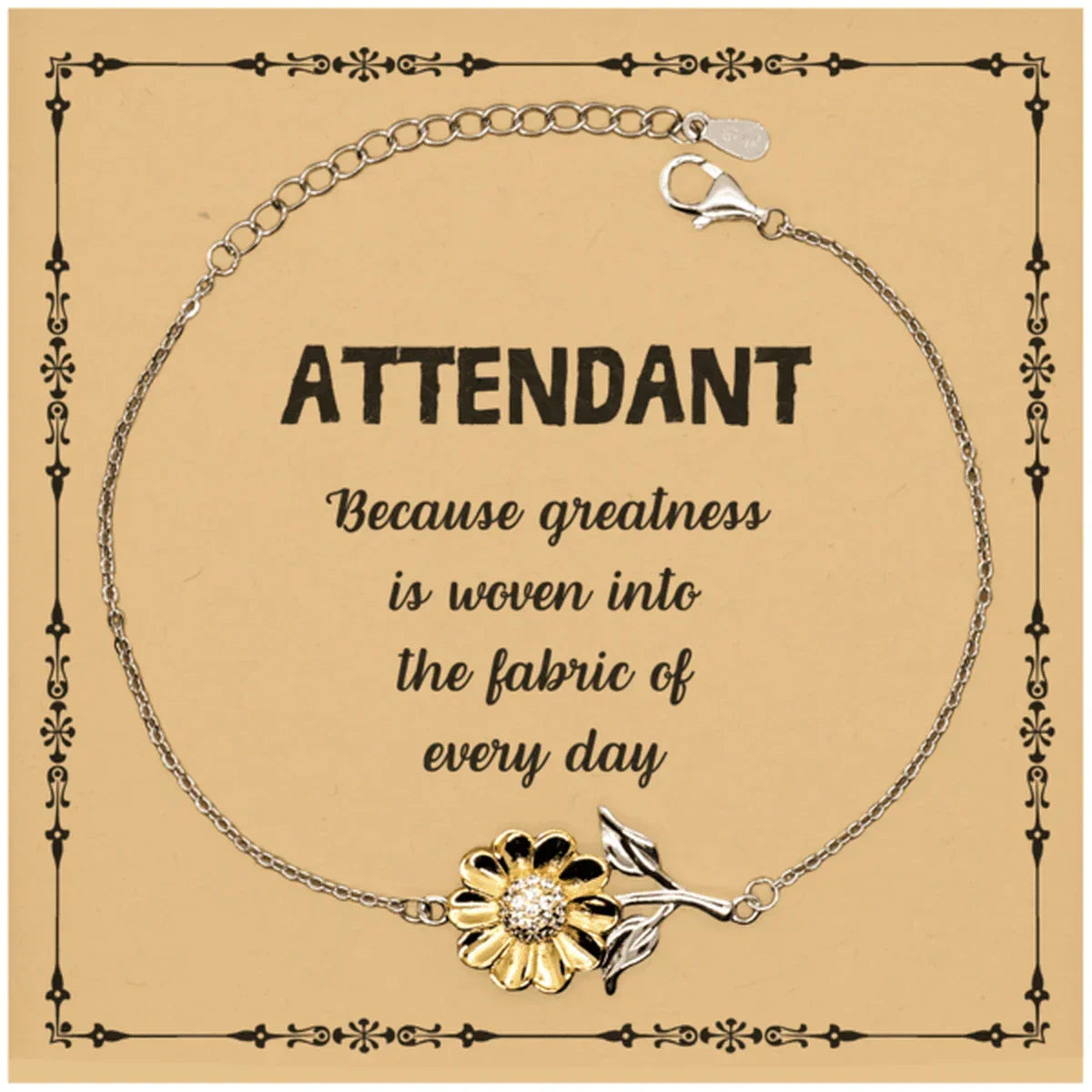 Sarcastic Attendant Sunflower Bracelet Gifts, Christmas Holiday Gifts for Attendant Birthday Message Card, Attendant: Because greatness is woven into the fabric