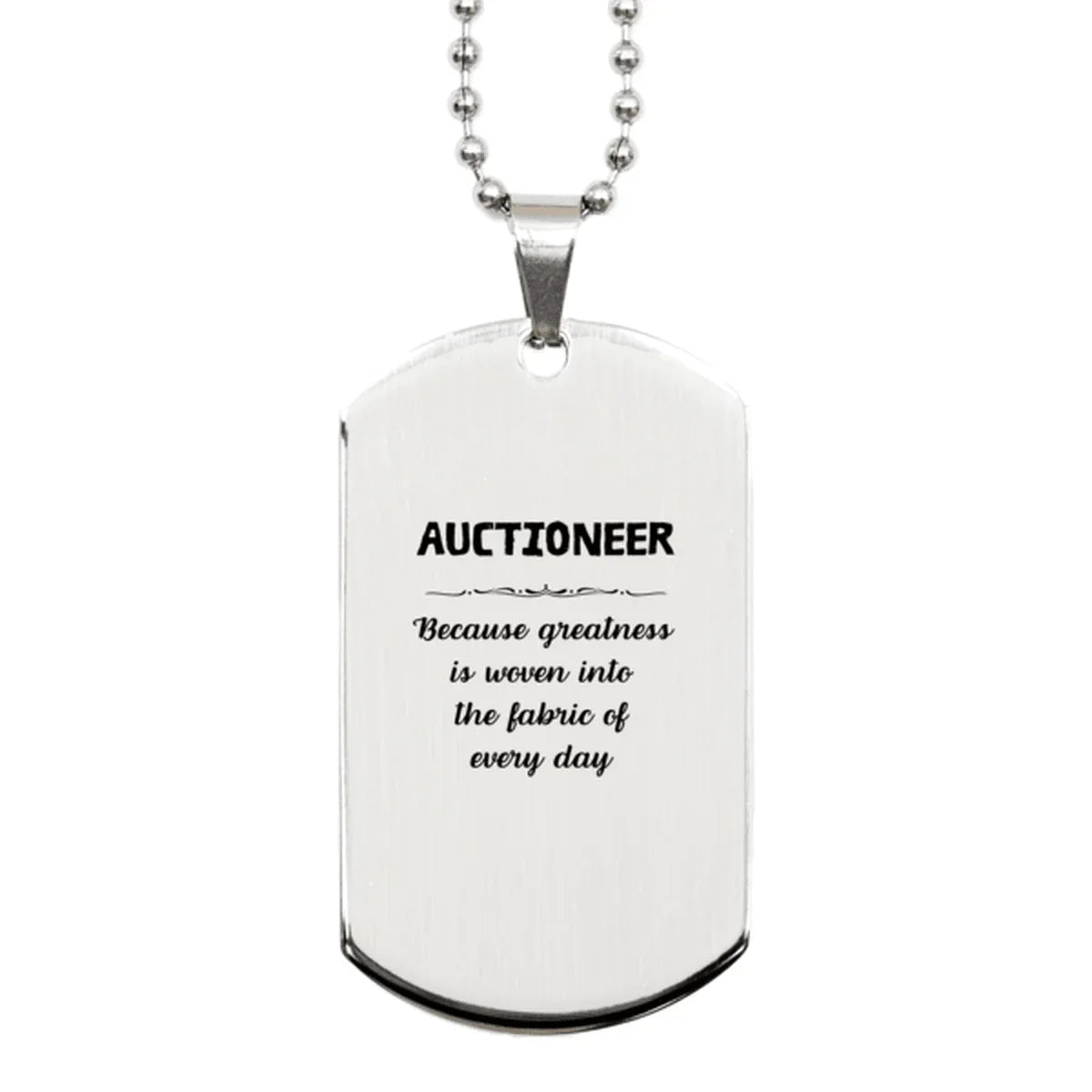 Sarcastic Auctioneer Silver Dog Tag Gifts, Christmas Holiday Gifts for Auctioneer Birthday, Auctioneer: Because greatness is woven