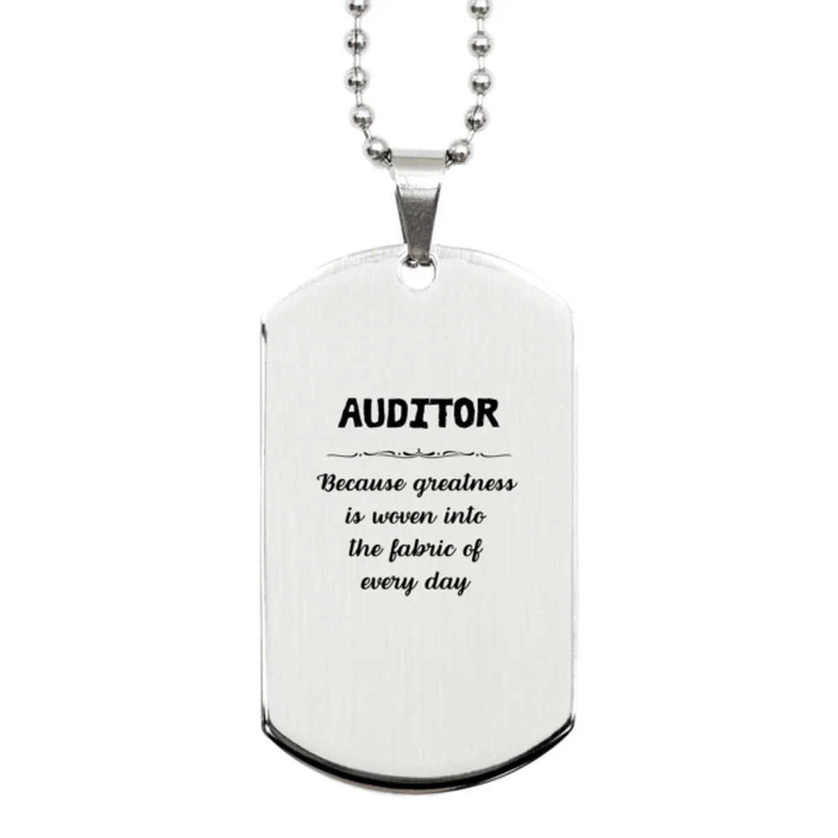 Sarcastic Auditor Silver Dog Tag Gifts, Christmas Holiday Gifts for Auditor Birthday, Auditor: Because greatness is woven