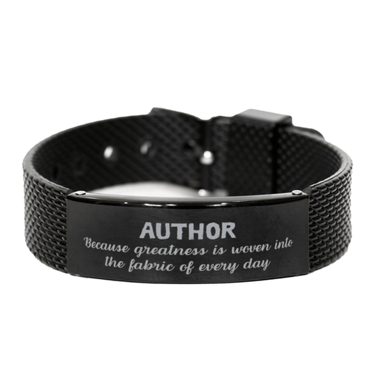 Sarcastic Author Black Shark Mesh Bracelet Gifts, Christmas Holiday Gifts for Author Birthday, Author: Because greatness is woven into the fabric of every day, Coworkers, Friends - Mallard Moon Gift Shop