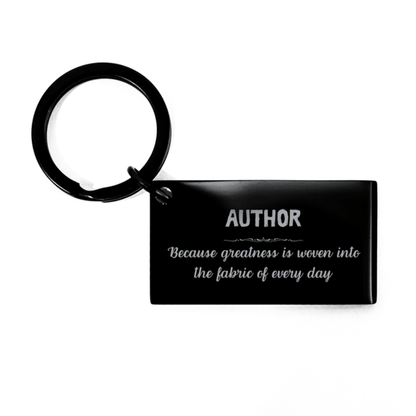Sarcastic Author Keychain Gifts, Christmas Holiday Gifts for Author Birthday, Author: Because greatness is woven into the fabric of every day, Coworkers, Friends - Mallard Moon Gift Shop