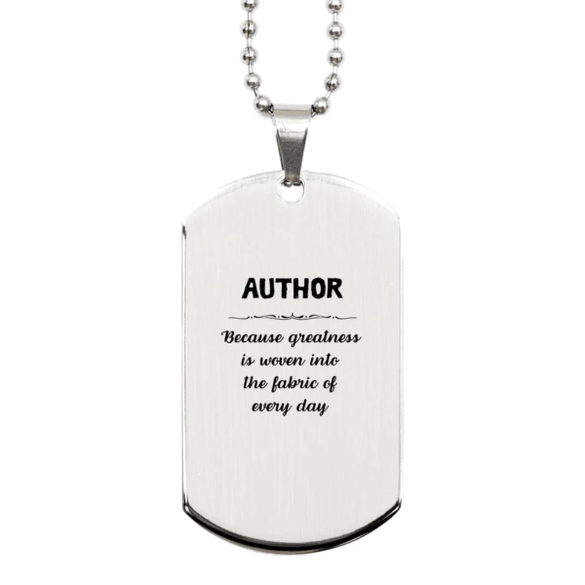 Sarcastic Author Silver Dog Tag Gifts, Christmas Holiday Gifts for Author Birthday, Author: Because greatness is woven