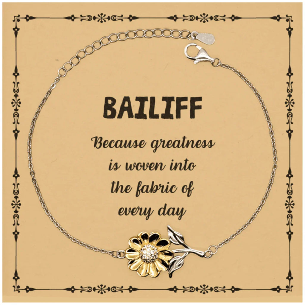 Sarcastic Bailiff Sunflower Bracelet Gifts, Christmas Holiday Gifts for Bailiff Birthday Message Card, Bailiff: Because greatness is woven into the fabric