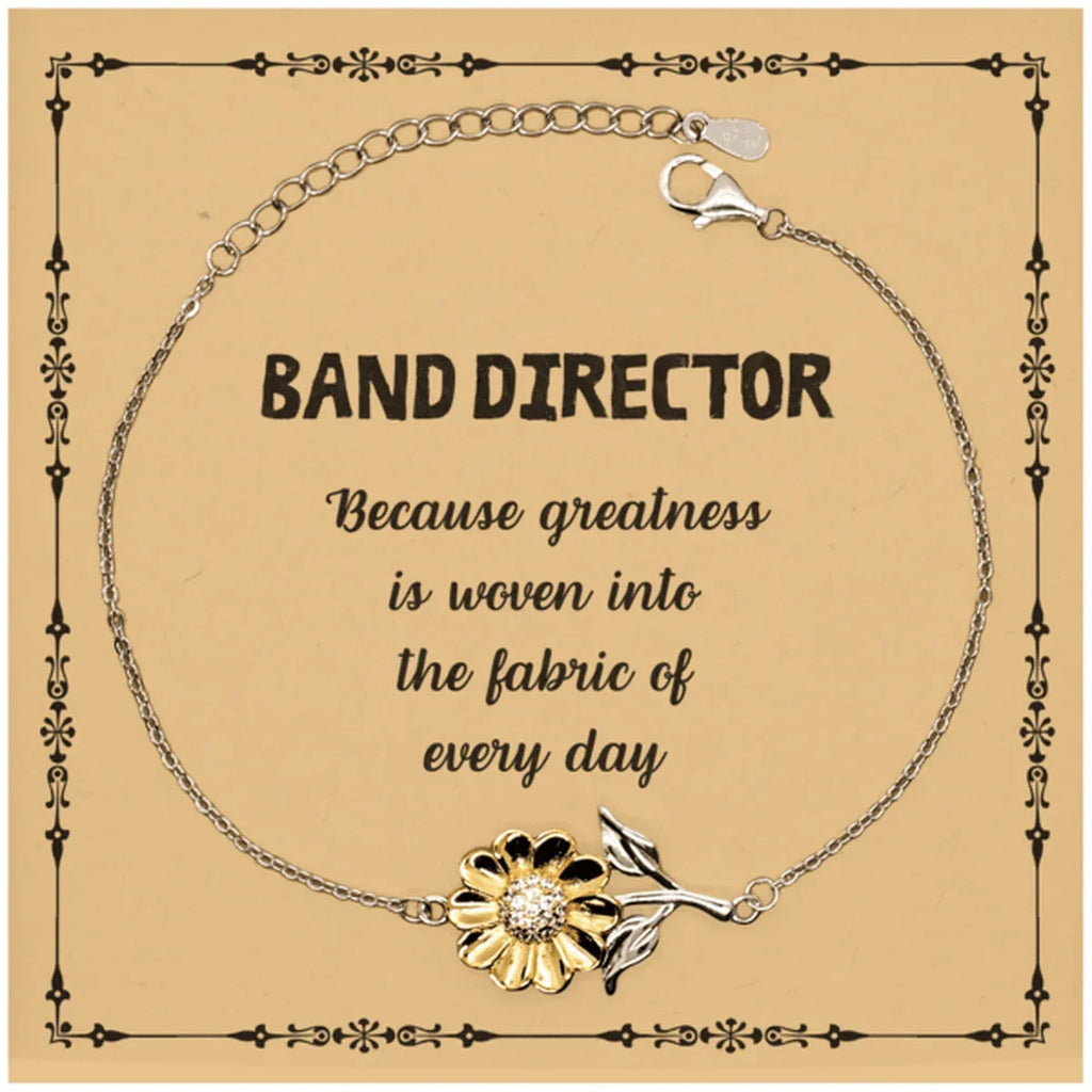 Sarcastic Band Director Sunflower Bracelet Gifts, Christmas Holiday Gifts for Band Director Birthday Message Card, Band Director: Because greatness is woven into the fabric