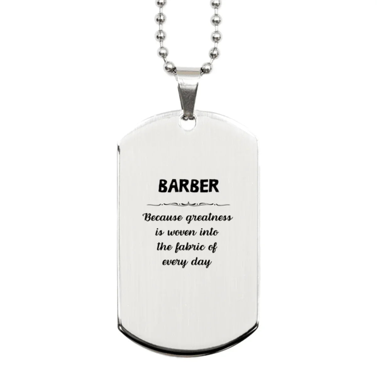 Sarcastic Barber Silver Dog Tag Gifts, Christmas Holiday Gifts for Barber Birthday, Barber: Because greatness is woven