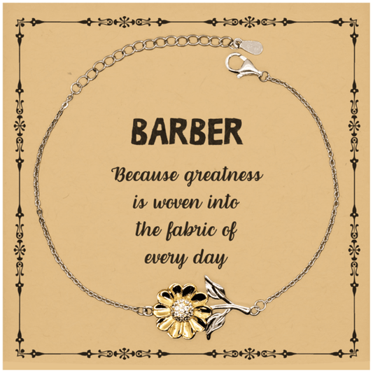 Sarcastic Barber Sunflower Bracelet Gifts, Christmas Holiday Gifts for Barber Birthday Message Card, Barber: Because greatness is woven into the fabric of every day, Coworkers, Friends - Mallard Moon Gift Shop