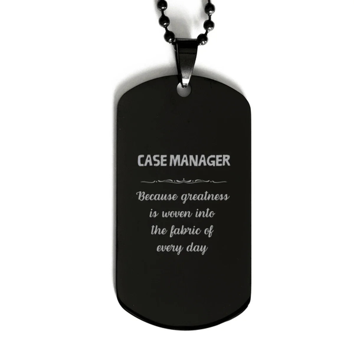 Sarcastic Case Manager Black Dog Tag Gifts, Christmas Holiday Gifts for Case Manager Birthday, Case Manager: Because greatness is woven