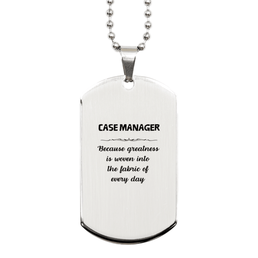 Sarcastic Case Manager Silver Dog Tag Gifts, Christmas Holiday Gifts for Case Manager Birthday, Case Manager: Because greatness is woven into the fabric of every day, Coworkers, Friends - Mallard Moon Gift Shop