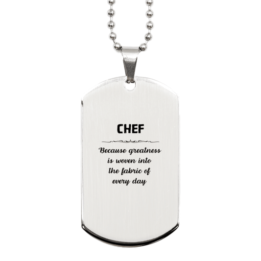 Sarcastic Chef Silver Dog Tag Gifts, Christmas Holiday Gifts for Chef Birthday, Chef: Because greatness is woven into the fabric of every day, Coworkers, Friends - Mallard Moon Gift Shop