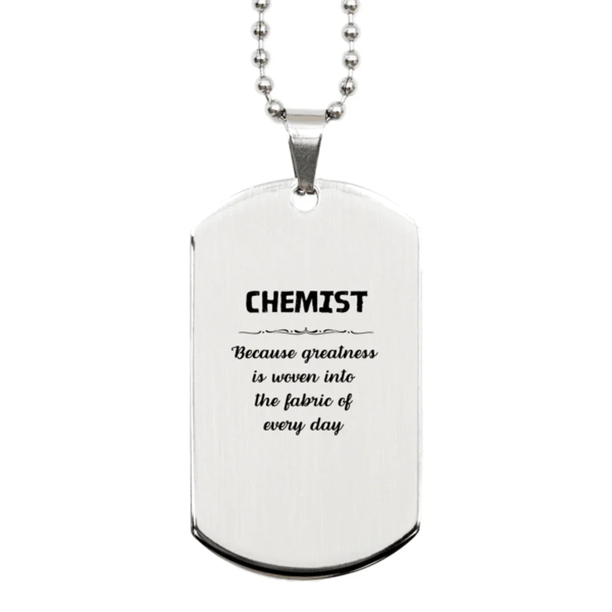 Sarcastic Chemist Silver Dog Tag Gifts, Christmas Holiday Gifts for Chemist Birthday, Chemist: Because greatness is woven