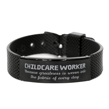 Sarcastic Childcare Worker Black Shark Mesh Bracelet Gifts, Christmas Holiday Gifts for Childcare Worker Birthday, Childcare Worker: Because greatness is woven into the fabric of every day, Coworkers, Friends - Mallard Moon Gift Shop