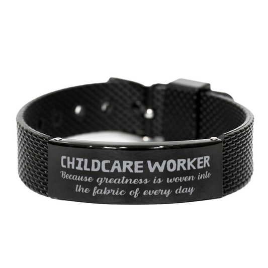Sarcastic Childcare Worker Black Shark Mesh Bracelet Gifts, Christmas Holiday Gifts for Childcare Worker Birthday, Childcare Worker: Because greatness is woven into the fabric of every day, Coworkers, Friends - Mallard Moon Gift Shop