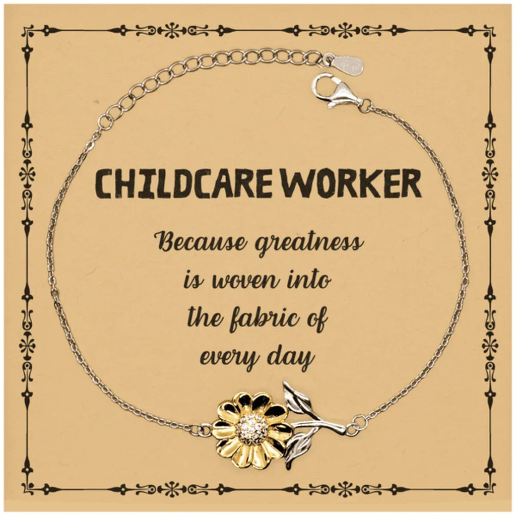 Sarcastic Childcare Worker Sunflower Bracelet Gifts, Christmas Holiday Gifts for Childcare Worker Birthday Message Card, Childcare Worker: Because greatness is woven into the fabric