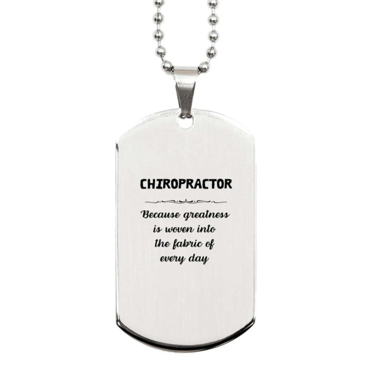 Sarcastic Chiropractor Silver Dog Tag Gifts, Christmas Holiday Gifts for Chiropractor Birthday, Chiropractor: Because greatness is woven