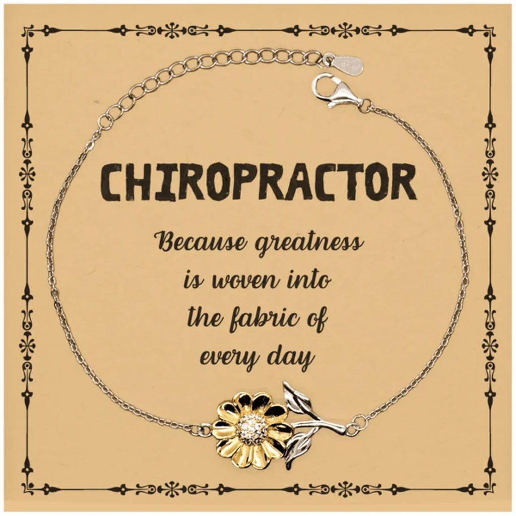 Sarcastic Chiropractor Sunflower Bracelet Gifts, Christmas Holiday Gifts for Chiropractor Birthday Message Card, Chiropractor: Because greatness is woven into the fabric