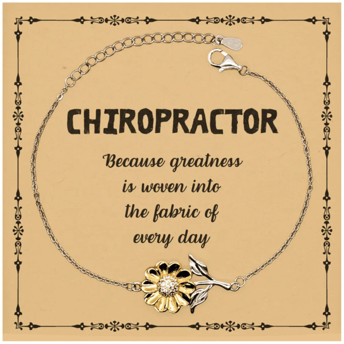 Sarcastic Chiropractor Sunflower Bracelet Gifts, Christmas Holiday Gifts for Chiropractor Birthday Message Card, Chiropractor: Because greatness is woven into the fabric