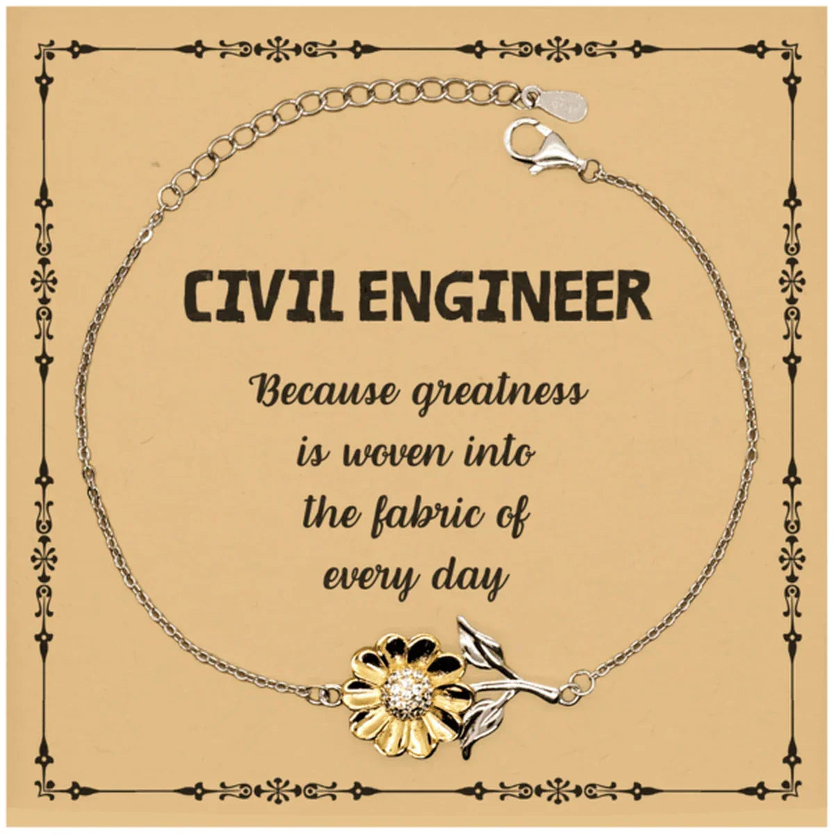 Sarcastic Civil Engineer Sunflower Bracelet Gifts, Christmas Holiday Gifts for Civil Engineer Birthday Message Card, Civil Engineer: Because greatness is woven into the fabric