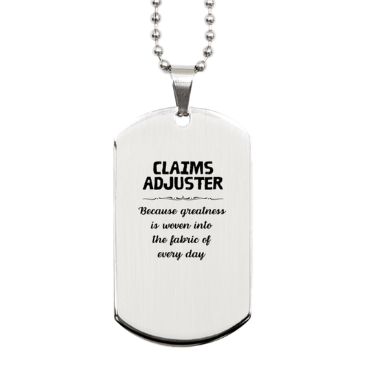 Sarcastic Claims Adjuster Silver Dog Tag Gifts, Christmas Holiday Gifts for Claims Adjuster Birthday, Claims Adjuster: Because greatness is woven into the fabric of every day, Coworkers, Friends - Mallard Moon Gift Shop