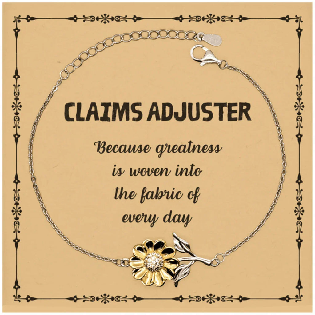 Sarcastic Claims Adjuster Sunflower Bracelet Gifts, Christmas Holiday Gifts for Claims Adjuster Birthday Message Card, Claims Adjuster: Because greatness is woven into the fabric