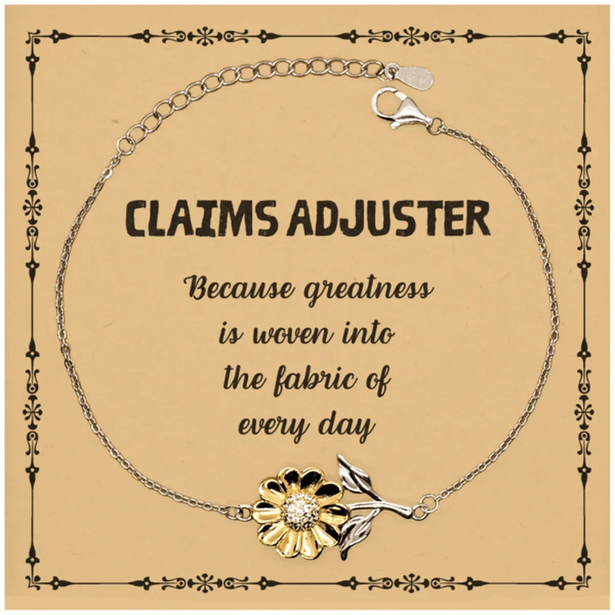 Sarcastic Claims Adjuster Sunflower Bracelet Gifts, Christmas Holiday Gifts for Claims Adjuster Birthday Message Card, Claims Adjuster: Because greatness is woven into the fabric
