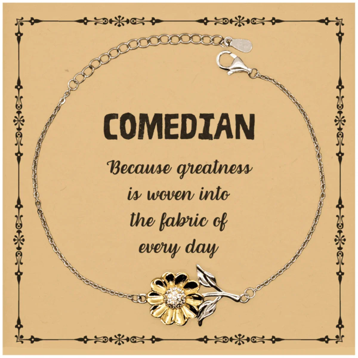Sarcastic Comedian Sunflower Bracelet Gifts, Christmas Holiday Gifts for Comedian Birthday Message Card, Comedian: Because greatness is woven into the fabric