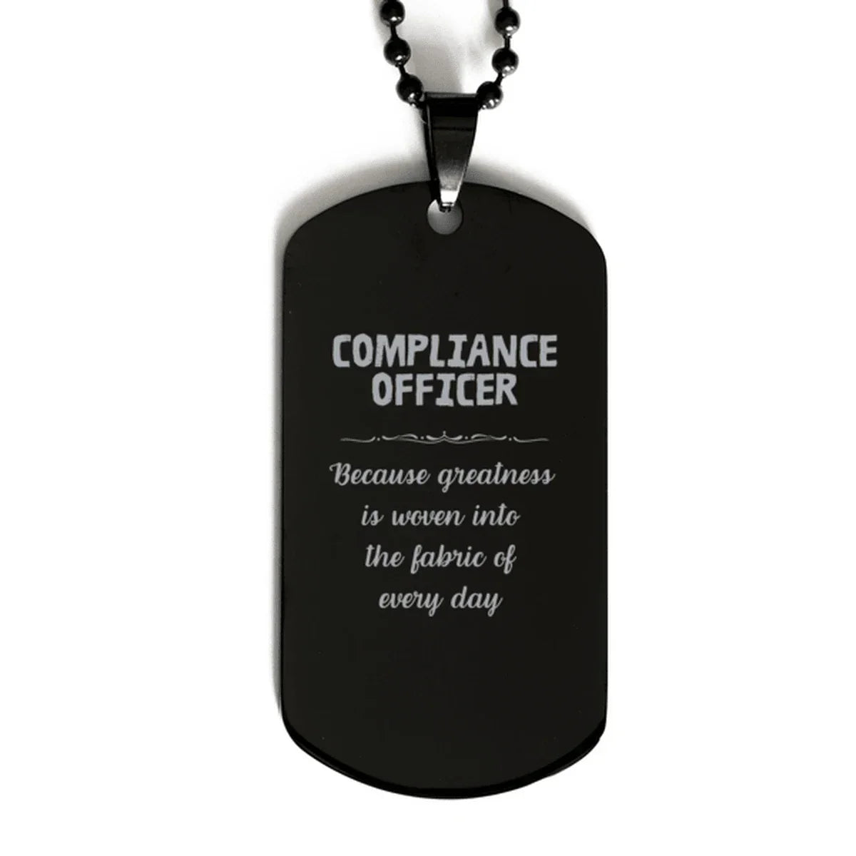 Sarcastic Compliance Officer Black Dog Tag Gifts, Christmas Holiday Gifts for Compliance Officer Birthday, Compliance Officer: Because greatness is woven