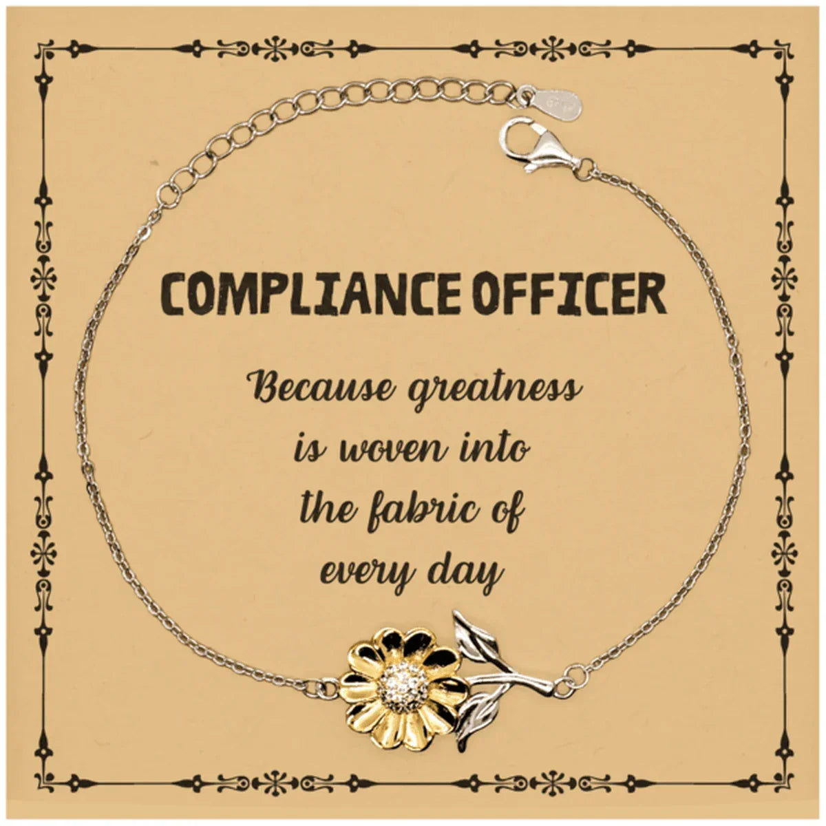 Sarcastic Compliance Officer Sunflower Bracelet Gifts, Christmas Holiday Gifts for Compliance Officer Birthday Message Card, Compliance Officer: Because greatness is woven into the fabric