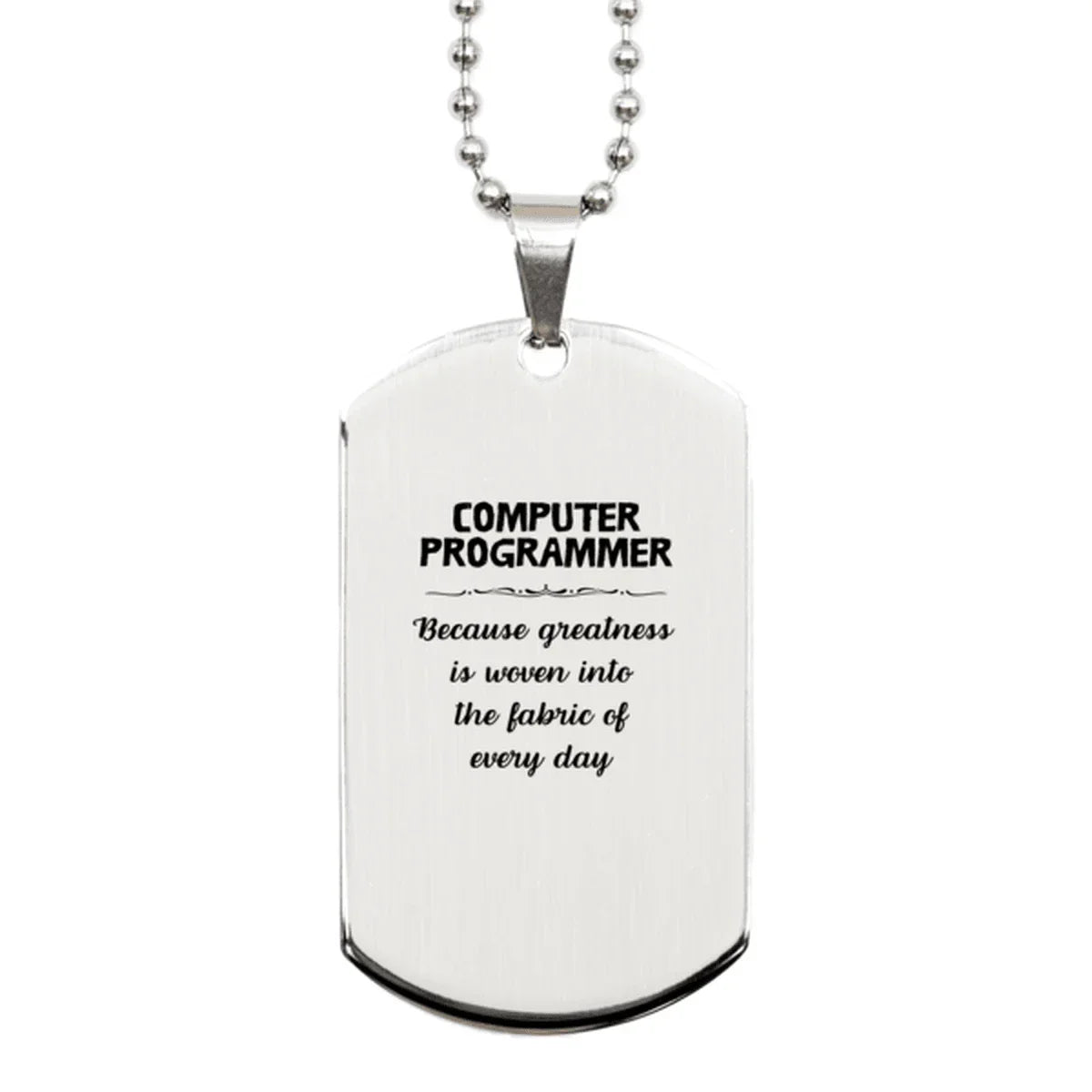 Sarcastic Computer Programmer Silver Dog Tag Gifts, Christmas Holiday Gifts for Computer Programmer Birthday, Computer Programmer: Because greatness is woven