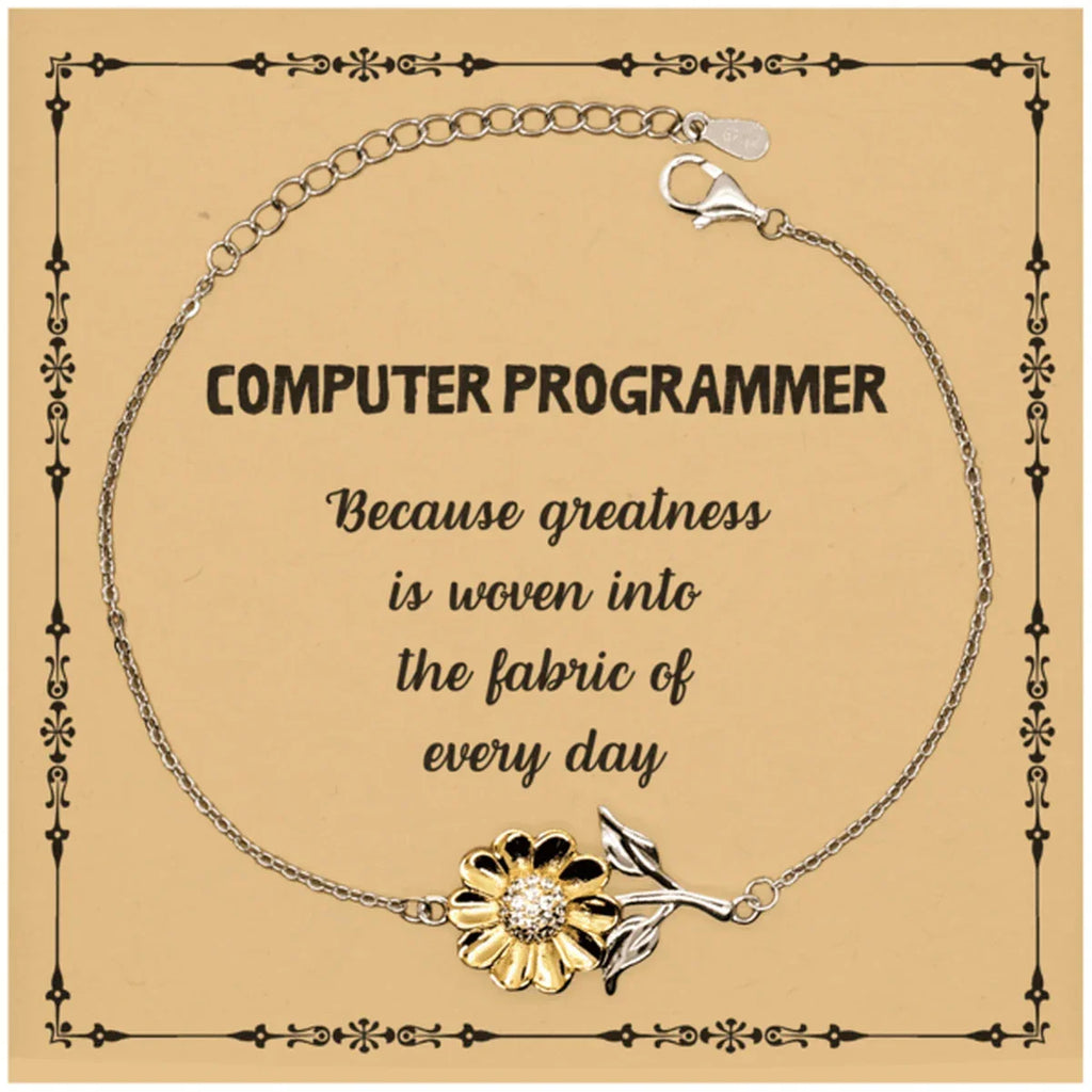 Sarcastic Computer Programmer Sunflower Bracelet Gifts, Christmas Holiday Gifts for Computer Programmer Birthday Message Card, Computer Programmer: Because greatness is woven into the fabric