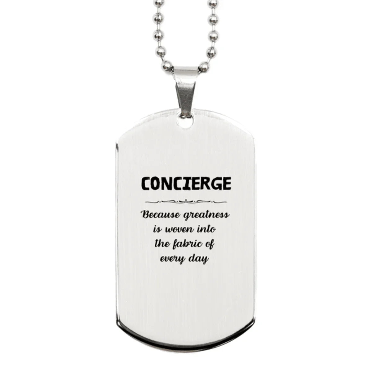 Sarcastic Concierge Silver Dog Tag Gifts, Christmas Holiday Gifts for Concierge Birthday, Concierge: Because greatness is woven