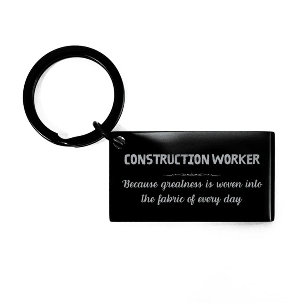 Sarcastic Construction Worker Keychain Gifts, Christmas Holiday Gifts for Construction Worker Birthday, Construction Worker: Because greatness is woven