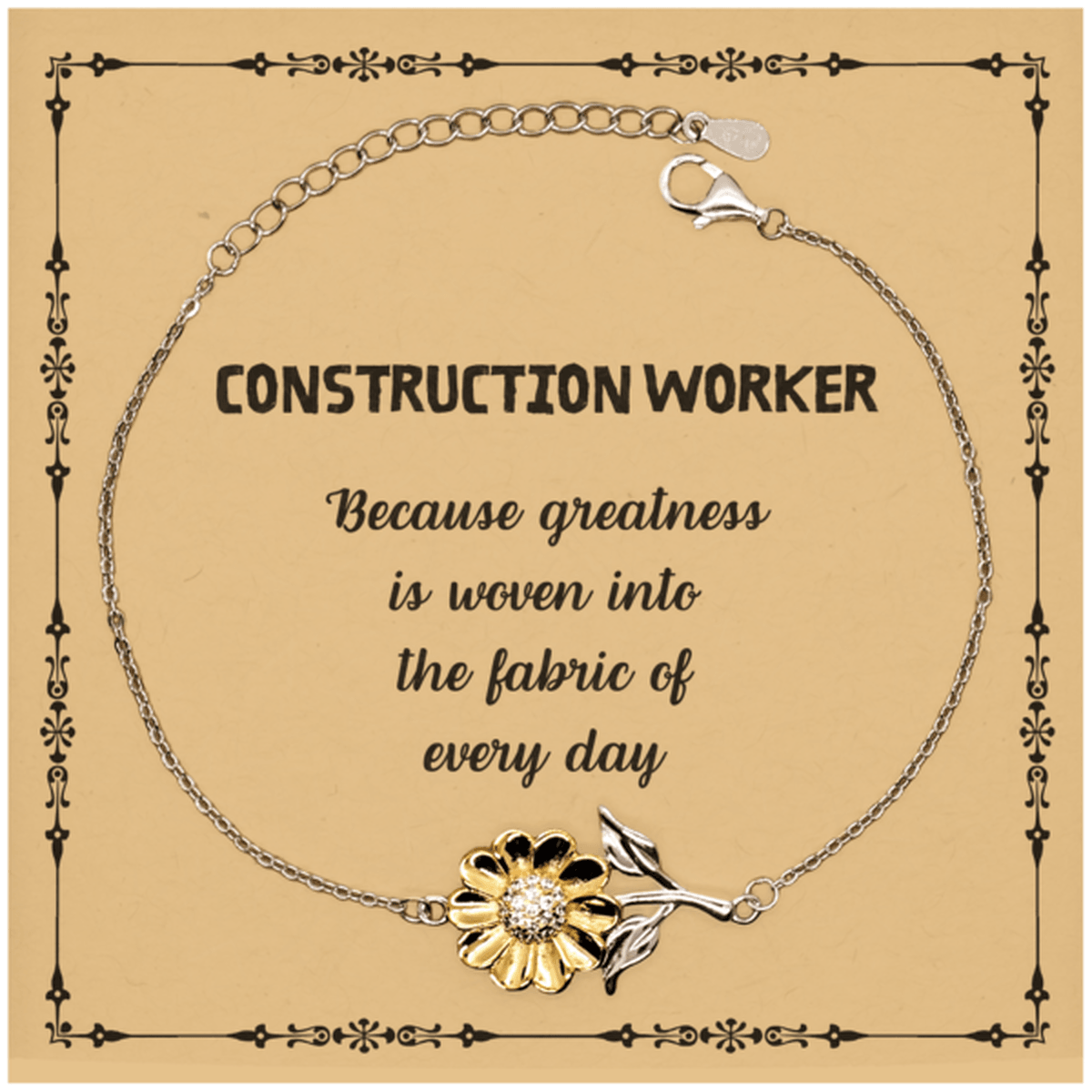 Sarcastic Construction Worker Sunflower Bracelet Gifts, Christmas Holiday Gifts for Construction Worker Birthday Message Card, Construction Worker: Because greatness is woven into the fabric of every day, Coworkers, Friends - Mallard Moon Gift Shop