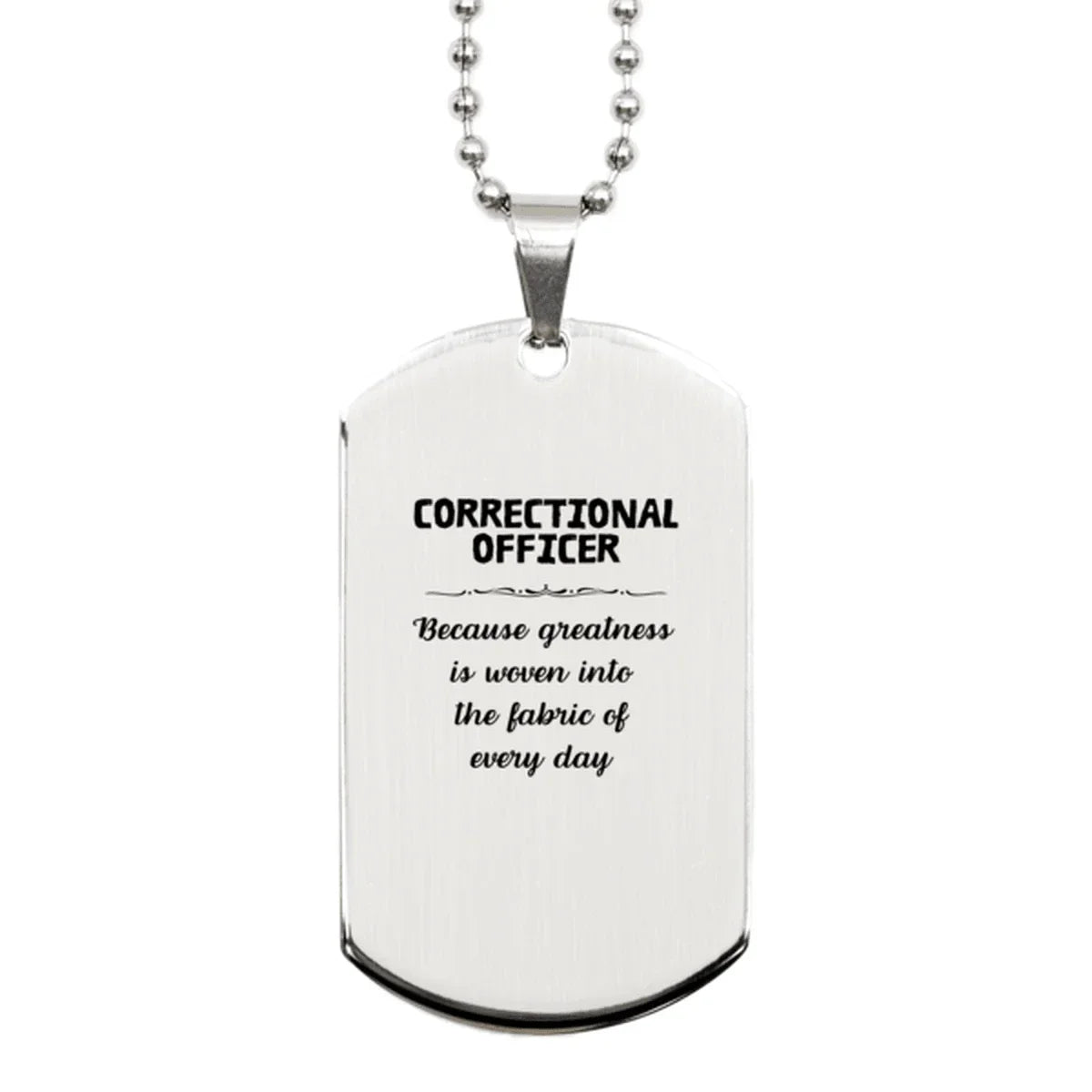 Sarcastic Correctional Officer Silver Dog Tag Gifts, Christmas Holiday Gifts for Correctional Officer Birthday, Correctional Officer: Because greatness is woven