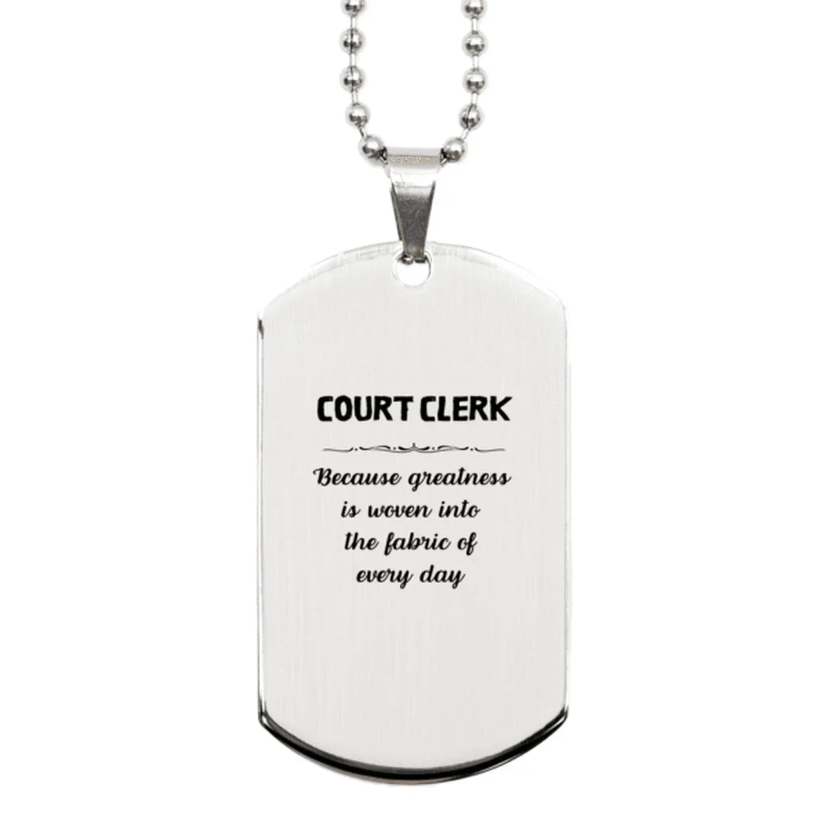 Sarcastic Court Clerk Silver Dog Tag Gifts, Christmas Holiday Gifts for Court Clerk Birthday, Court Clerk: Because greatness is woven