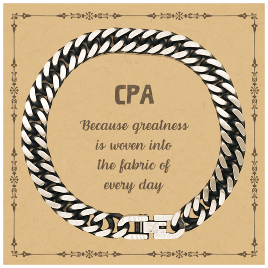 Sarcastic CPA Cuban Link Chain Bracelet Gifts, Christmas Holiday Gifts for CPA Birthday Message Card, CPA: Because greatness is woven into the fabric of every day, Coworkers, Friends - Mallard Moon Gift Shop